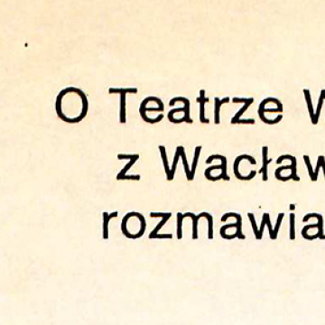 O Teatrze Wiejskim "Węgajty" z Wacławem Sobaszkiem rozmawia Jacek Podsiadło