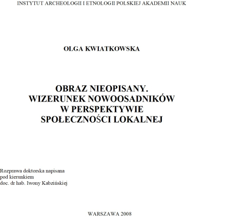O. Kwiatkowska, Obraz nieopisany. Wizerunek nowoosadników w perspektywie społeczności lokalnej