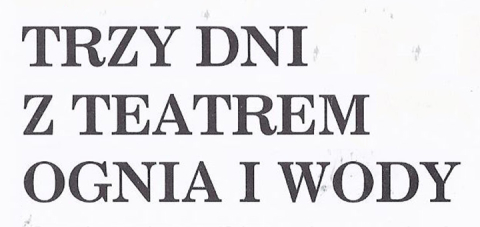 Trzy dni z teatrem ognia i wody