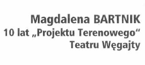10 lat "Projektu terenowego" Teatru Węgajty