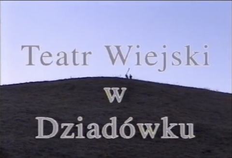 Teatr Wiejski w Dziadówku. Dokumentacja wypraw wielkanocnych Teatru Węgajty (1990-2000)