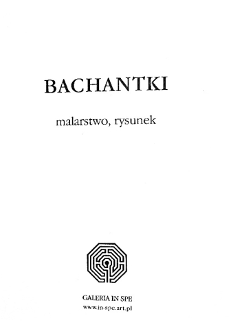 Ulotka z wystawy "Bachantki. Malarstwo, rysunek". W spotkaniu zaproszonych artystów, w wyniku którego powstała wystawa, brał udział Teatr Węgajty, który pracował nad fragmentami dramatu Eurypidesa