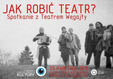 Plakat spotkania z Teatrem Węgajty "Jak robić teatr?"